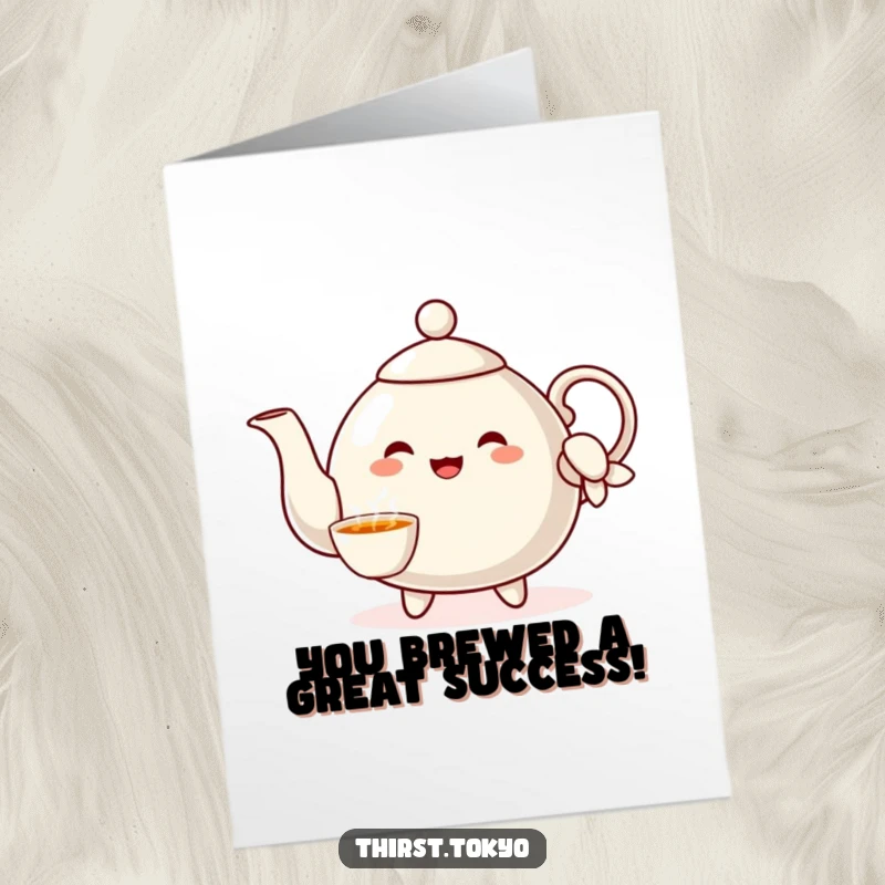 Funny Free Printable Congratulations Card of a happy teapot character with a tiny sleeve, pouring imaginary tea of celebration.